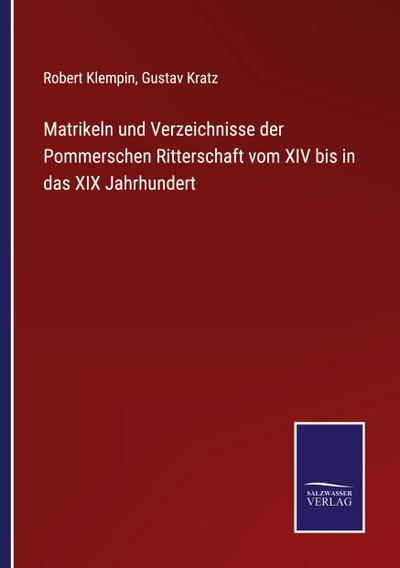 Matrikeln und Verzeichnisse der Pommerschen Ritterschaft vom XIV bis in das XIX Jahrhundert