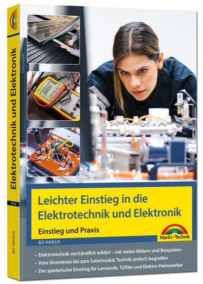 Leichter Einstieg in die Elektrotechnik und Elektronik - Einstieg und Praxis mit vielen praktischen Beispielen.