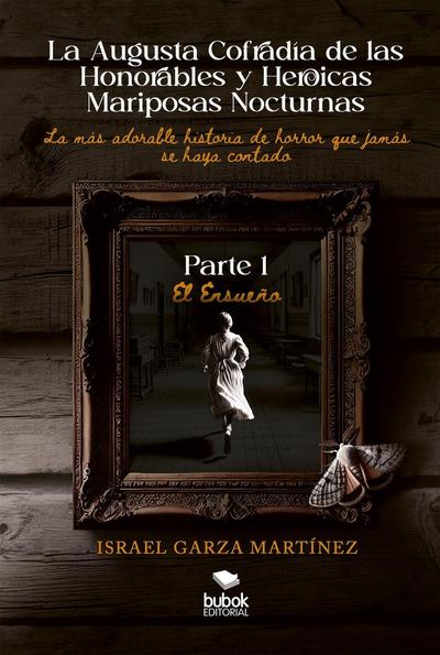 La Augusta Cofradía de las Honorables y Heroicas Mariposas Nocturnas - Primera parte