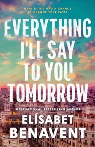 Everything I’ll Say to You Tomorrow