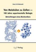 Von Molekülen zu Zellen - 100 Jahre experimentelle