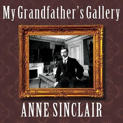 My Grandfather’s Gallery: A Family Memoir of Art and War