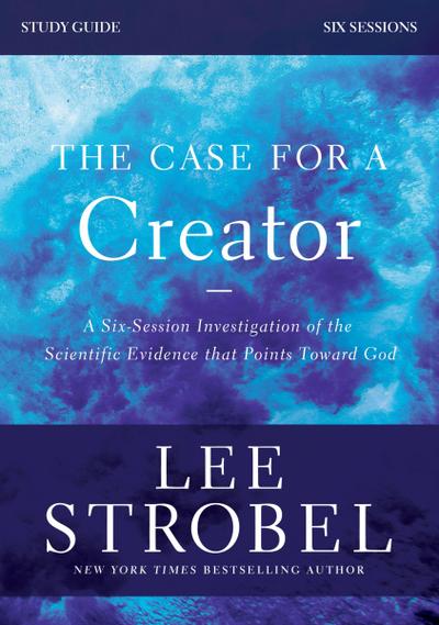 The Case for a Creator Bible Study Guide Revised Edition