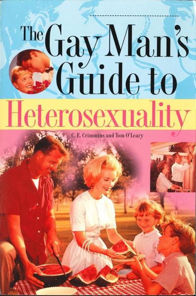 The Gay Man’s Guide To Heterosexuality
