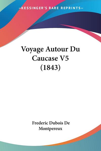 Voyage Autour Du Caucase V5 (1843)