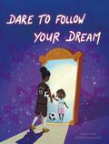 Dare to follow your dream