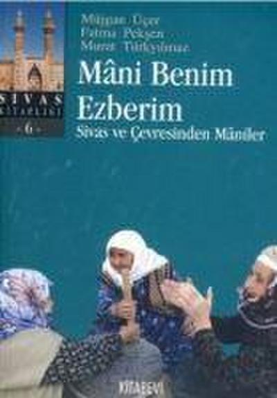 Mani Benim Ezberim - Sivas ve Cevresinden Maniler