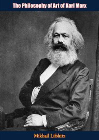 Philosophy of Art of Karl Marx