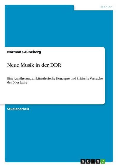 Neue Musik in der DDR - Norman Grüneberg