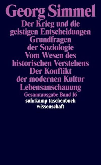Der Krieg und die geistigen Entscheidungen. Grundfragen der Soziologie. Vom Wesen des historischen Verstehens. Der Konflikt der modernen Kultur. Lebensanschauung