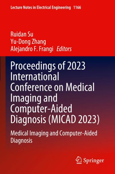 Proceedings of 2023 International Conference on Medical Imaging and Computer-Aided Diagnosis (MICAD 2023)