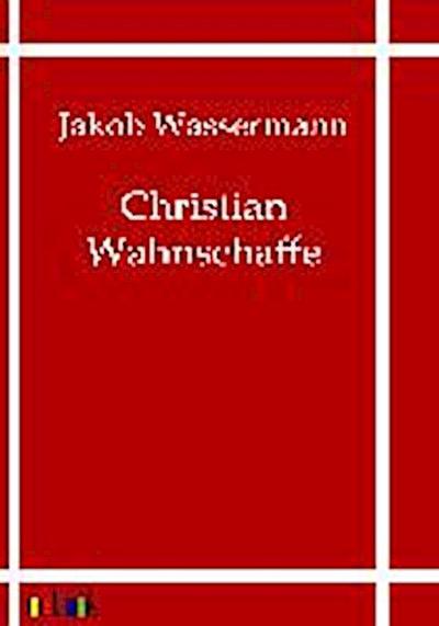Wassermann, J: Christian Wahnschaffe