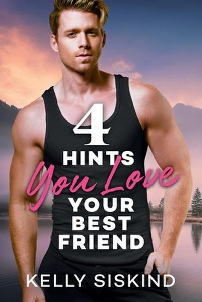 4 Hints You Love Your Best Friend