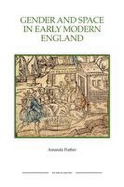 Gender and Space in Early Modern England Gender and Space in Early Modern England Gender and Space in Early Modern England