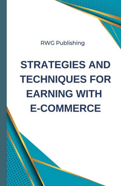 Strategies and Techniques for Earning with E-commerce