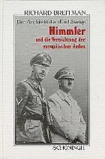 Der Architekt der ’Endlösung’, Himmler und die Vernichtung der europäischen Juden