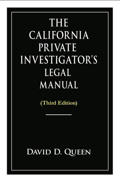 The California Private Investigator’s Legal Manual (Third Edition)