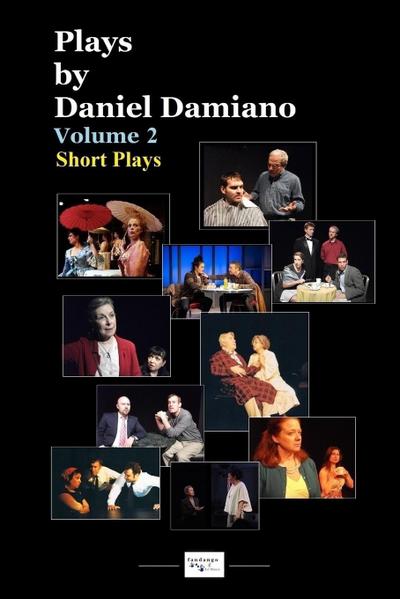 Plays by Daniel Damiano - Volume 2  (Short Plays)