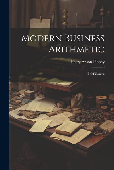 Modern Business Arithmetic: Brief Course