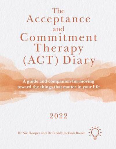 The Acceptance and Commitment Therapy (Act) Diary 2022