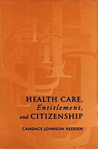 Health Care, Entitlement, and Citizenship