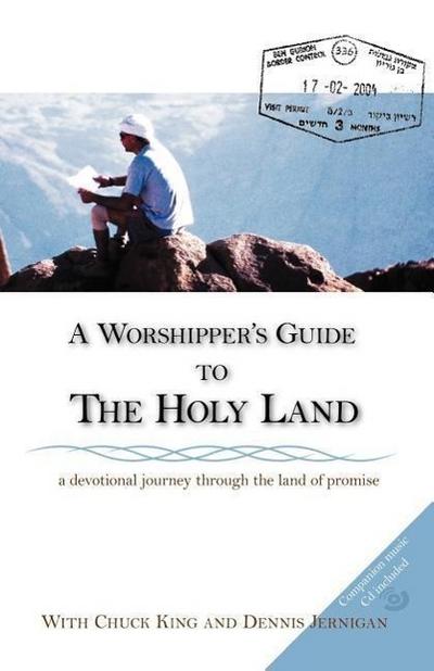 A Worshipper’s Guide to the Holy Land