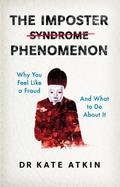 Imposter Phenomenon: Why you feel like a fraud and what to do about it