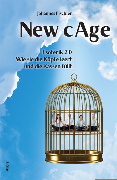 New Cage: Esoterik 2.0 – Wie sie die Köpfe leert und die Kassen füllt