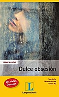 Dulce obsesión: Spanische Liebeserzählung. Mit Annotationen (Amor en vivo)
