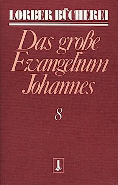 Johannes, das grosse Evangelium. Bd.8