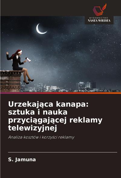 Urzekaj¿ca kanapa: sztuka i nauka przyci¿gaj¿cej reklamy telewizyjnej