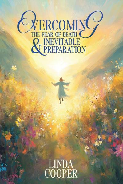 Overcoming the Fear of Death & Inevitable Preparation