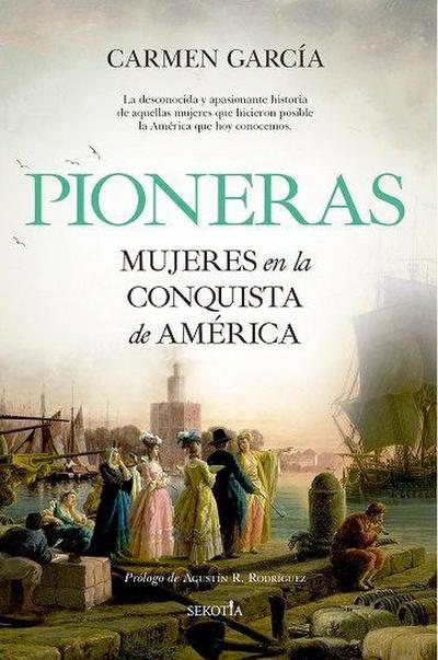 Pioneras. Mujeres en la conquista de América