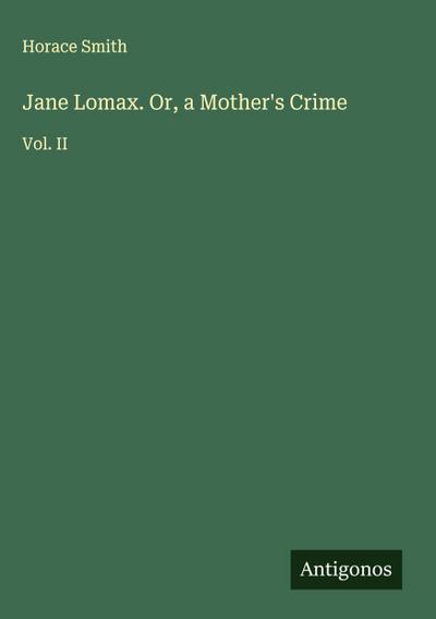 Jane Lomax. Or, a Mother’s Crime