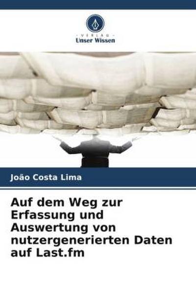 Auf dem Weg zur Erfassung und Auswertung von nutzergenerierten Daten auf Last.fm