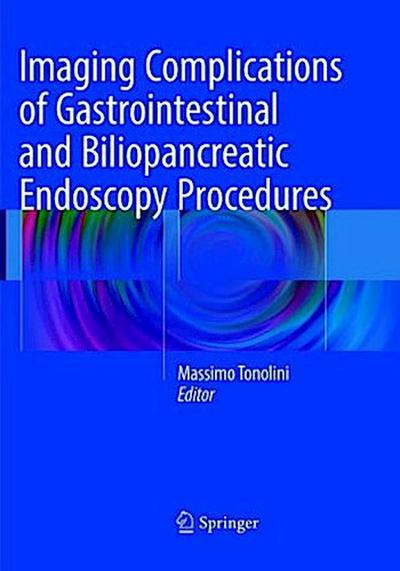 Imaging Complications of Gastrointestinal and Biliopancreatic Endoscopy Procedures