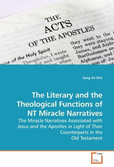 The Literary and the Theological Functions of NT Miracle Narratives - Sang Jin Kim