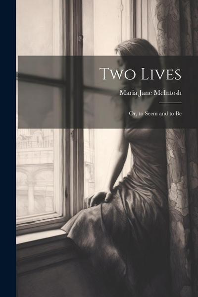 Two Lives: Or, to Seem and to Be