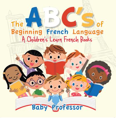 The ABC’s of Beginning French Language | A Children’s Learn French Books