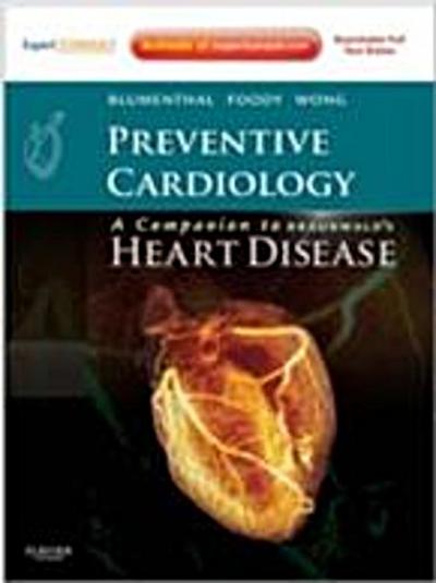 Preventive Cardiology: A Companion to Braunwald’s Heart Disease E-Book