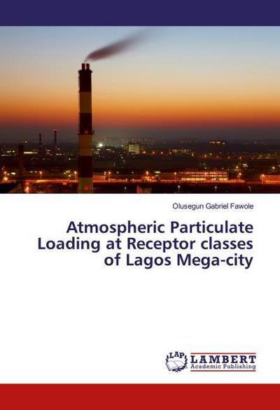 Atmospheric Particulate Loading at Receptor classes of Lagos Mega-city