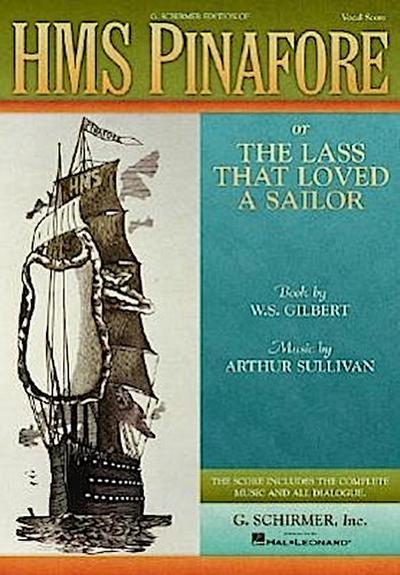 HMS Pinafore: Or the Lass That Loved a Sailor Vocal Score