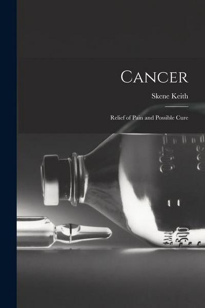 Cancer: Relief of Pain and Possible Cure