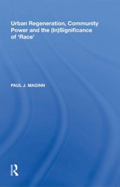 Urban Regeneration, Community Power and the (In)Significance of ’’Race’’