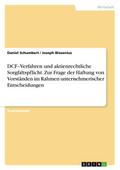 DCF¿Verfahren und aktienrechtliche Sorgfaltspflicht. Zur Frage der Haftung von Vorständen im Rahmen unternehmerischer Entscheidungen