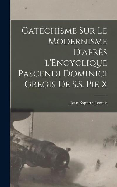 Catéchisme sur le modernisme d’après l’Encyclique Pascendi Dominici Gregis de S.S. Pie X