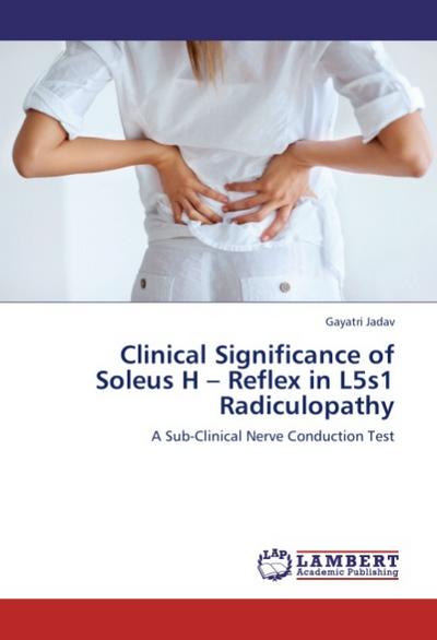 Clinical Significance of Soleus H - Reflex in L5s1 Radiculopathy - Gayatri Jadav