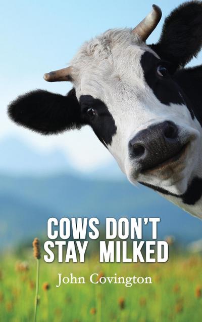 Cows Don’t Stay Milked