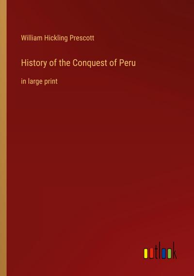 History of the Conquest of Peru