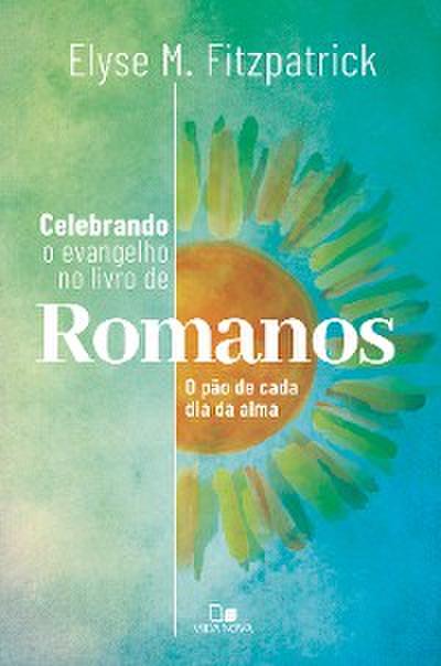 Celebrando o evangelho no livro de Romanos